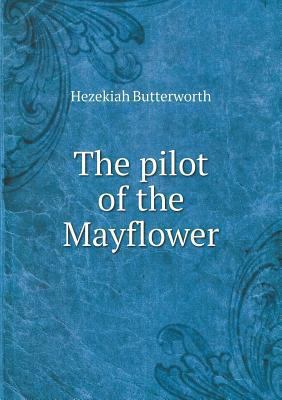 The pilot of the Mayflower 5518718780 Book Cover