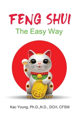 Feng Shui The Easy Way: The Ancient Art That Ca... 1089714254 Book Cover