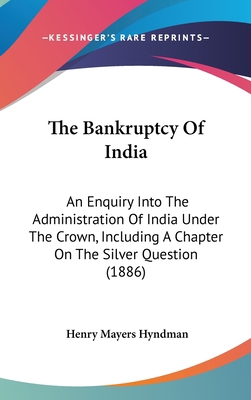 The Bankruptcy Of India: An Enquiry Into The Ad... 1436633869 Book Cover