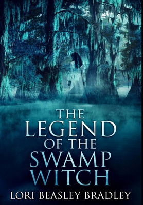 The Legend of the Swamp Witch: Premium Hardcove... 1034286048 Book Cover