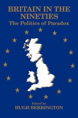 Britain in the Nineties: The Politics of Paradox 071464434X Book Cover