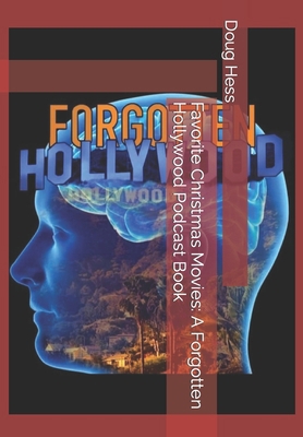Favorite Christmas Movies: A Forgotten Hollywoo... B0CNY1XR9R Book Cover