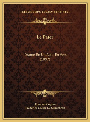 Le Pater: Drame En Un Acte, En Vers (1897) [French] 116964421X Book Cover