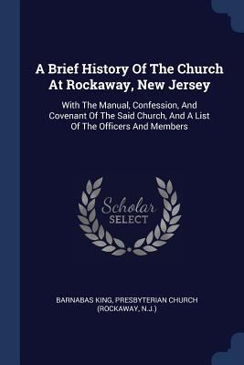 A Brief History Of The Church At Rockaway, New ... 1377018598 Book Cover