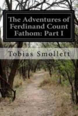 The Adventures of Ferdinand Count Fathom: Part I 1499577702 Book Cover