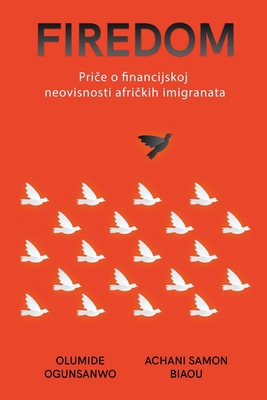 Firedom: Pri&#269;e o financijskoj neovisnosti ... [Croatian] B0CQR87YHL Book Cover