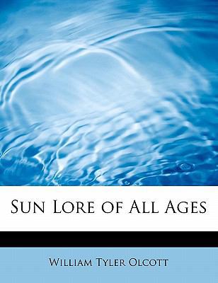 Sun Lore of All Ages 1434692809 Book Cover
