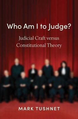 Who Am I to Judge?: Judicial Craft Versus Const... 0300277016 Book Cover