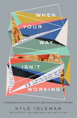 When Your Way Isn't Working: Finding Purpose an... 0310367654 Book Cover