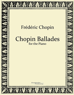 Chopin Ballades: for the Piano 395698093X Book Cover