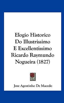 Elogio Historico Do Illustrissimo E Excellentis... [Not Applicable] 1162325623 Book Cover