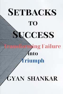 Setbacks to Success: Transforming Failure into ... B0CSS3PJTM Book Cover