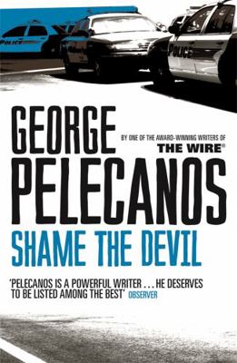 Shame the Devil. George P. Pelecanos 0752849220 Book Cover