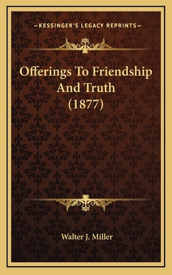 Offerings To Friendship And Truth (1877) 116549986X Book Cover