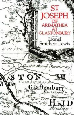 St Joseph of Arimathea at Glastonbury 0718891651 Book Cover