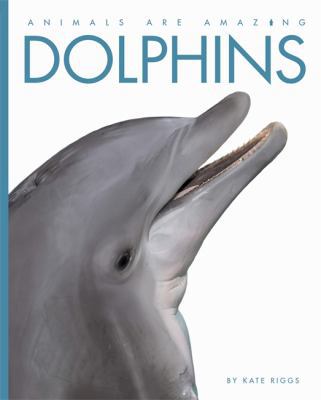 Dolphins (Animals are Amazing) 1445119242 Book Cover