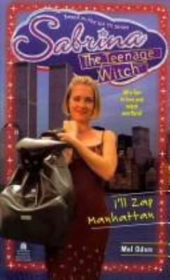 Sabrina, the Teenage Witch 18: I'll Zap Manhatt... 0671029185 Book Cover