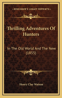 Thrilling Adventures of Hunters: In the Old Wor... 1165240688 Book Cover