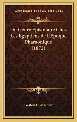 Du Genre Epistolaire Chez Les Egyptiens de L'Ep... [French] 1168508932 Book Cover