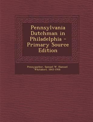 Pennsylvania Dutchman in Philadelphia - Primary... 1294049097 Book Cover