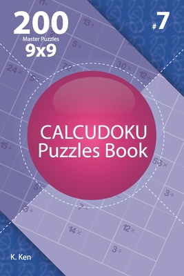 Calcudoku - 200 Master Puzzles 9x9 (Volume 7) 171262542X Book Cover