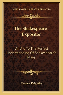 The Shakespeare-Expositor: An Aid To The Perfec... 1163633151 Book Cover