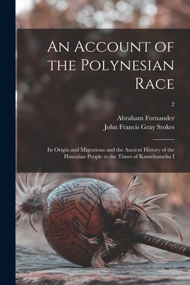 An Account of the Polynesian Race: Its Origin a... 1013907590 Book Cover