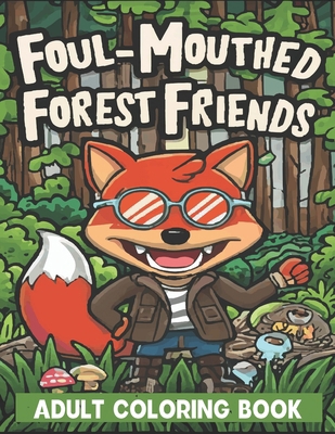 Foul-Mouthed Forest Friends: A cursing animals ... B0CVHP8C2F Book Cover