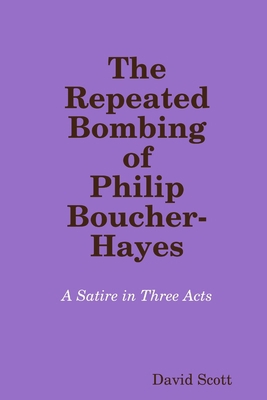 The Repeated Bombing of Philip Boucher-Hayes 138754859X Book Cover