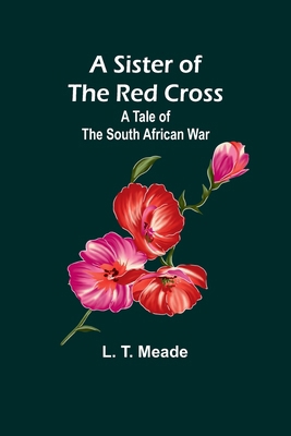 A Sister of the Red Cross: A Tale of the South ... 9357952969 Book Cover