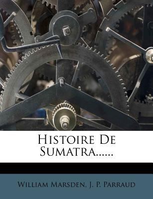 Histoire de Sumatra...... [French] 1271418096 Book Cover