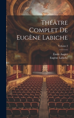 Théâtre complet de Eugène Labiche; Volume 2 [French] 1020995289 Book Cover