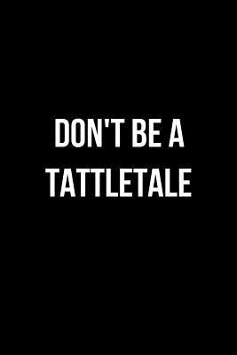 Paperback Don't Be a Tattletale: Blank Line Journal Book