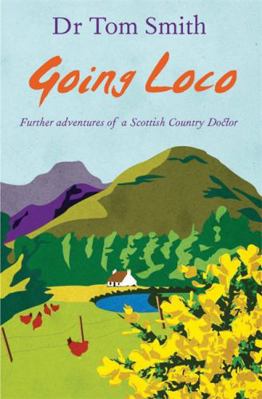 Going Loco: Further adventures of a Scottish Co... 1906021686 Book Cover