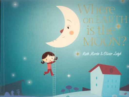 Where on Earth Is the Moon? 1848775326 Book Cover