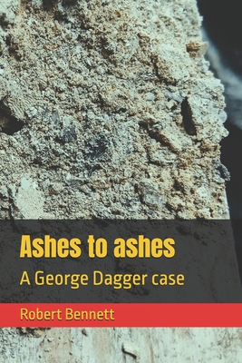 Ashes to ashes: A George Dagger case B0FK3KCJ8T Book Cover