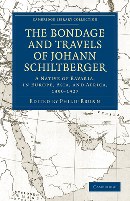 Bondage and Travels of Johann Schiltberger: A N... 1108011497 Book Cover