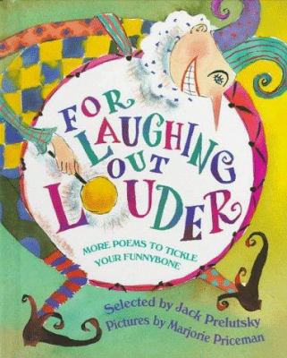 For Laughing Out Louder: More Poems to Tickle Y... 0679970630 Book Cover