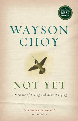 Not Yet: A Memoir of Living and Almost Dying 0385663110 Book Cover