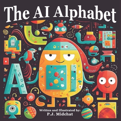 The AI Alphabet: An AI-powered journey through ... B0C1HZYQHV Book Cover