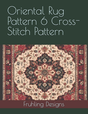 Oriental Rug Pattern 6 Cross-Stitch Pattern B0GVJTCD3J Book Cover