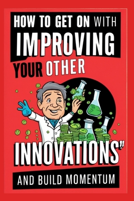 How to Get On with Improving Your Other Innovat...            Book Cover