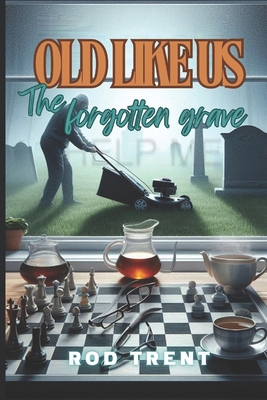 Old Like Us: The Forgotten Grave B0F1CNRXHY Book Cover