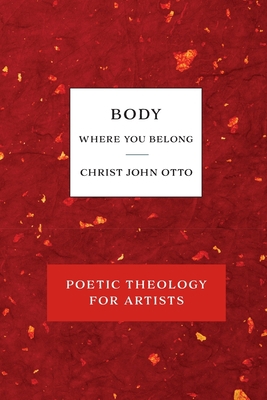 Body, Where You Belong: Red Book of Poetic Theo... 1736034677 Book Cover