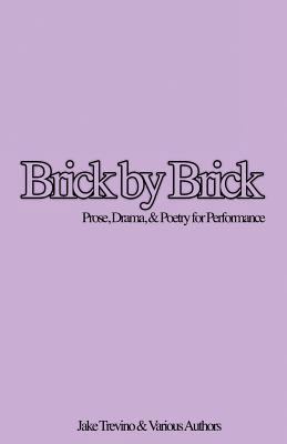 Brick by Brick: Prose, Drama & Poetry for Perfo... 1548696668 Book Cover