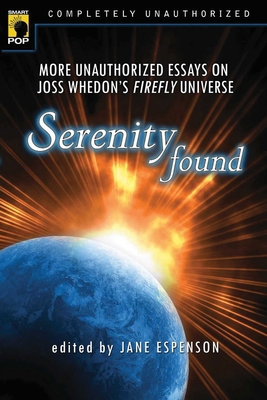 Serenity Found: More Unauthorized Essays on Jos... 1933771216 Book Cover