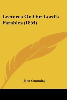 Lectures On Our Lord's Parables (1854) 1104990377 Book Cover