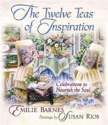 The Twelve Teas of Inspiration: Celebrations to... 0736920161 Book Cover