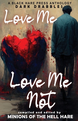 Love Me, Love Me Not: Dark tales of Love, Lust,... B0BT6Y6BFH Book Cover