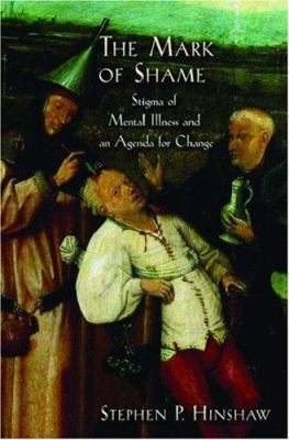 The Mark of Shame: Stigma of Mental Illness and... 0195308441 Book Cover